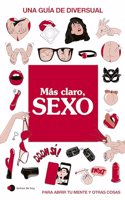 Mas claro, SEXO: Una guia de Diversual para abrir tu mente y otras cosas