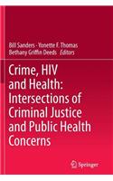Crime, HIV and Health: Intersections of Criminal Justice and Public Health Concerns