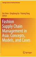 Fashion Supply Chain Management in Asia: Concepts, Models, and Cases