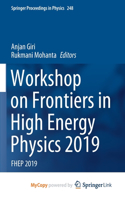 Workshop on Frontiers in High Energy Physics 2019