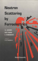 Neutron Scattering by Ferroelectrics