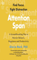 Attention Span: A Groundbreaking Way to Restore Balance, Happiness, and Productivity