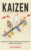KAIZEN or the secret of Japanese productivity: The brilliant Japanese technique for success; small changes for big results