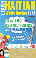 Learn Haitian While Having Fun! - For Beginners: Easy to Intermediate - Study 100 Essential Thematics with Word Search Puzzles - Vol.1