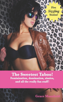 Sweetest Taboo!: Feminization, domination, sissies, and all the really fun stuff!