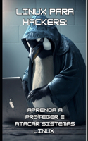 Linux para hackers: Aprenda a proteger e atacar sistemas Linux