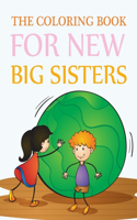 The Coloring Book For New Big Sisters