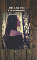 Crea il tuo stile e la tua immagine