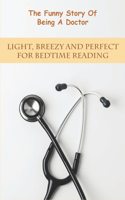 Funny Story Of Being A Doctor_ Light, Breezy And Perfect For Bedtime Reading