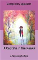 A Captain in the Ranks: A Romance of Affairs