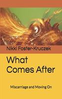 What Comes After: Miscarriage and Moving On