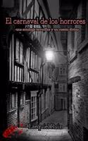El carnaval de los horrores: -una antología terrorífica y un cuento divino-