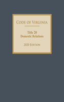 Code of Virginia Title 20 Domestic Relations 2020 Edition