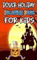 Dover Holiday Coloring Book For Kids: Pumpkins, Haunted Houses, Witches, Ghosts, and More Halloween Coloring Activity page For Kids BEST GIFT IDEA FOR HALLOWEEN