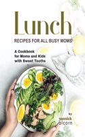 Classic and Creative Lunch Recipes for All Busy Moms
