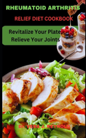 Rheumatoid Arthritis Relief Diet Cookbook