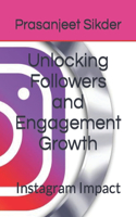 Unlocking Followers and Engagement Growth: Instagram Impact