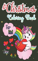 Christmas Coloring Book For Kid Age 4-8: Fun Children's Christmas Gift or Present for Kids - 30 Beautiful design to Color with Santa Claus, unicorn, fashion girls, Snowmen & More!