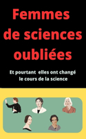 Femmes de sciences oubliées: Et pourtant elles ont changé le cours de la science(Voyages Au Pays Des Sciences)