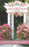 Flower Show In Bloom Floral Coloring Book For Adults