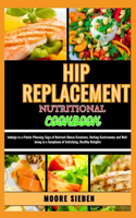 Hip Replacement Nutritional Cookbook
