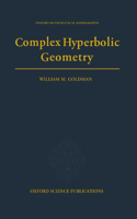 Complex Hyperbolic Geometry