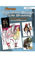 Force: Character Design from Life Drawing: Character Design from Life Drawing