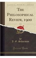 The Philosophical Review, 1900, Vol. 9 (Classic Reprint)