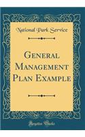 General Management Plan Example (Classic Reprint)
