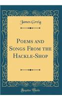 Poems and Songs from the Hackle-Shop (Classic Reprint)