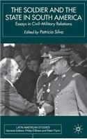 Soldier and the State in South America: Essays in Civil-Military Relations