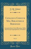 Catalogus Codicum Mss. Bibliothecæ Bernensis, Vol. 3: Annotationibus Criticis Illustratus, Addita Sunt Excerpta Quamplurima, Et Præfatio (Classic Reprint)