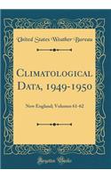 Climatological Data, 1949-1950: New England; Volumes 61-62 (Classic Reprint)