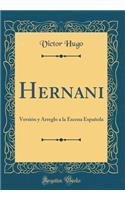Hernani: Versión y Arreglo a la Escena Española (Classic Reprint)