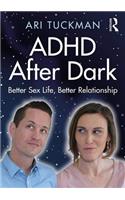 ADHD After Dark: Better Sex Life, Better Relationship