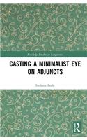 Casting a Minimalist Eye on Adjuncts