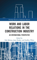 Work and Labor Relations in the Construction Industry