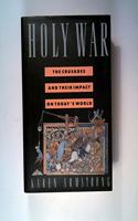 HOLY WAR: The Crusades and Their Impact on Today's World