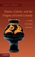 Nature, Culture, and the Origins of Greek Comedy