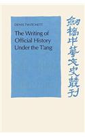 The Writing of Official History Under the t'Ang