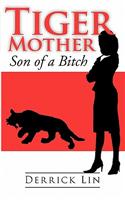 Tiger Mother Son of a Bitch