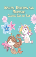 Magical Unicorns and Mermaids Coloring Book for Kids