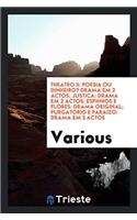 Theatro II: Poesia Ou Dinheiro? Drama Em 2 Actos; Justica: Drama Em 2 Actos; Espinhos E Flores: Drama Original; Purgatorio E Paraizo: Drama Em 3 Actos