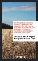 Practical Medicine Series, Comprising Ten Volumes on the Year's Progress in Medicine and Surgery. Volume V