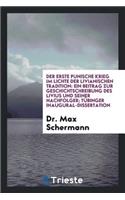 Der Erste Punische Krieg Im Lichte Der Livianischen Tradition: Ein Beitrag Zur Geschichtschreibung Des Livius Und Seiner Nachfolger; TÃ¼binger Inaugural-Dissertation