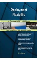 Deployment Flexibility A Complete Guide - 2019 Edition