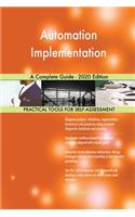 Automation Implementation A Complete Guide - 2020 Edition