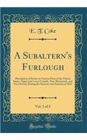 A Subaltern's Furlough, Vol. 1 of 2: Descriptive of Scenes in Various Parts of the United States, Upper and Lower Canada, New-Brunswick, and Nova Scotia, During the Summer and Autumn of 1832 (Classic Reprint)