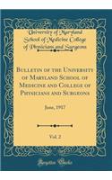 Bulletin of the University of Maryland School of Medicine and College of Physicians and Surgeons, Vol. 2: June, 1917 (Classic Reprint): June, 1917 (Classic Reprint)