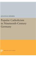 Popular Catholicism in Nineteenth-Century Germany